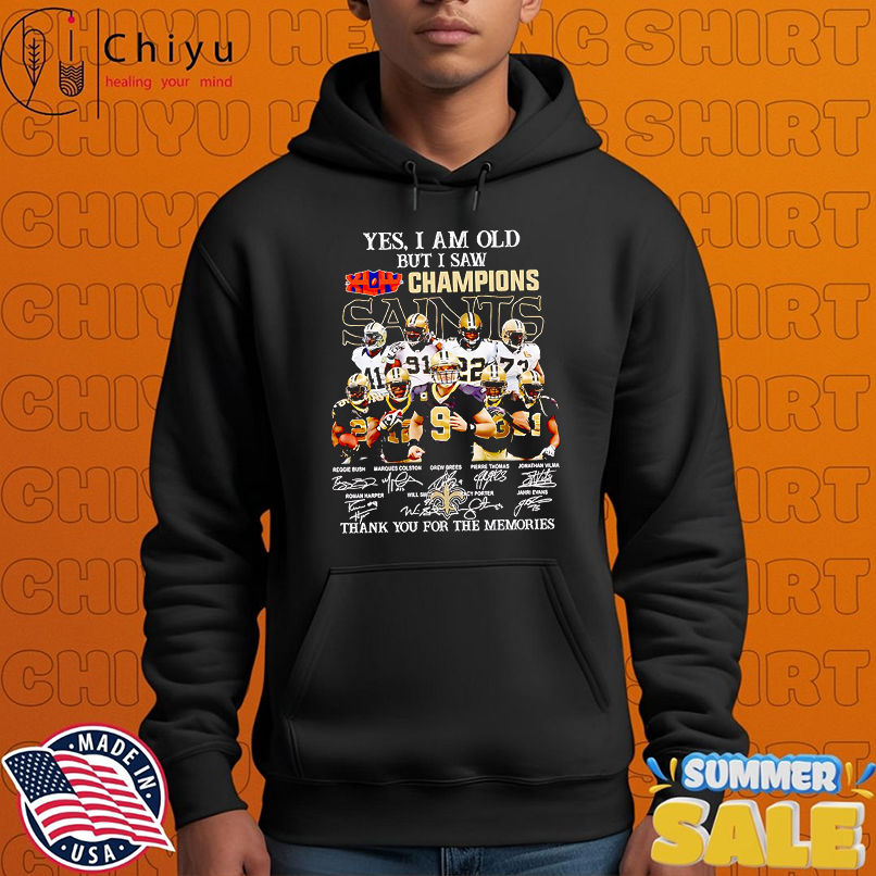Yes I am old but I saw Champions New Orleans Saints thank you for the memories shirt Yes I am old but I saw Champions New Orleans Saints thank you for the memories shirt