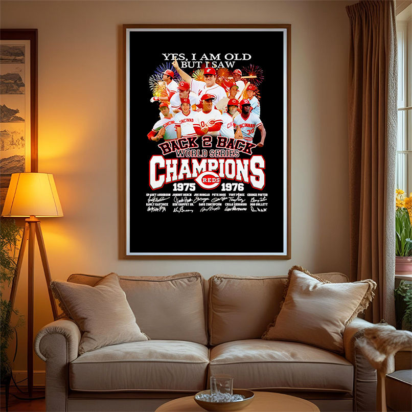 Yes I am old but I saw back 2 back World Series Champions 1975 1976 Cincinnati Reds signature shirt Yes I am old but I saw back 2 back World Series Champions 1975 1976 Cincinnati Reds signature shirt