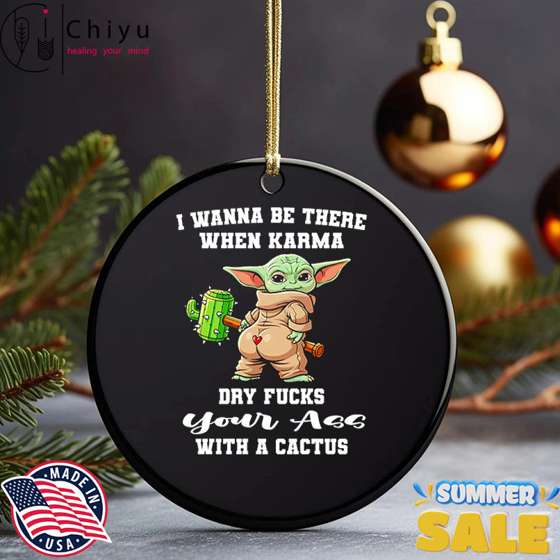 Yoda I wanna be there when karma dry fucks your ass with a cactus shirt Yoda I wanna be there when karma dry fucks your ass with a cactus shirt