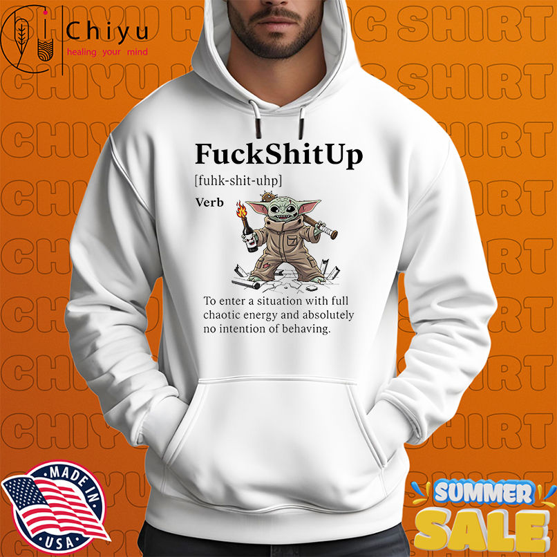 Yoda fuck shit up to enter a situation with full chaotic energy shirt Yoda fuck shit up to enter a situation with full chaotic energy shirt