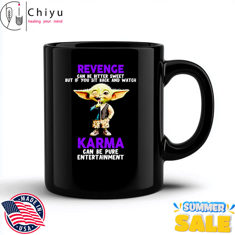 Yoda revenge can be bitter sweet but if you sit back and watch karma shirt
