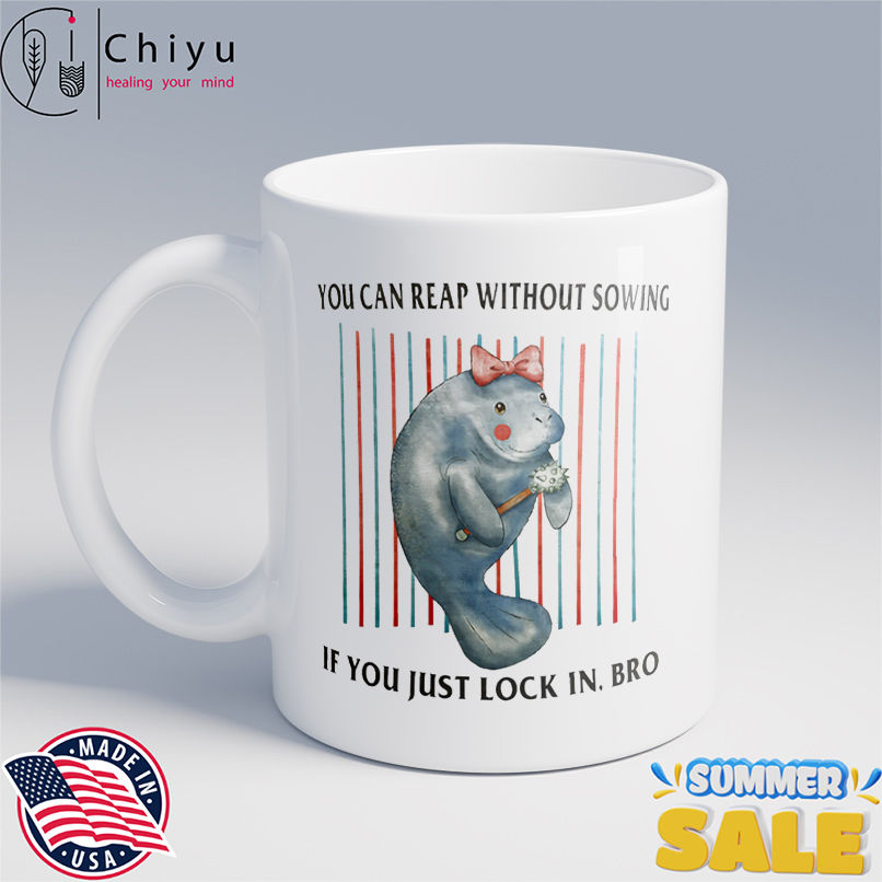 You can reap without sowing if you just lock in bro shirt You can reap without sowing if you just lock in bro shirt