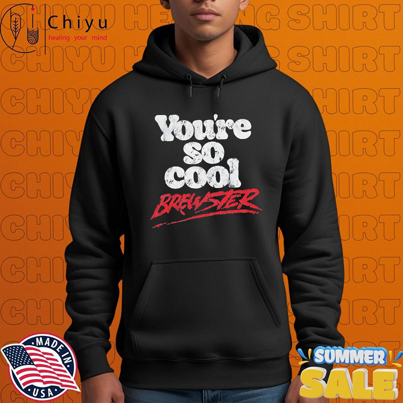 You're So Cool Brewster shirt