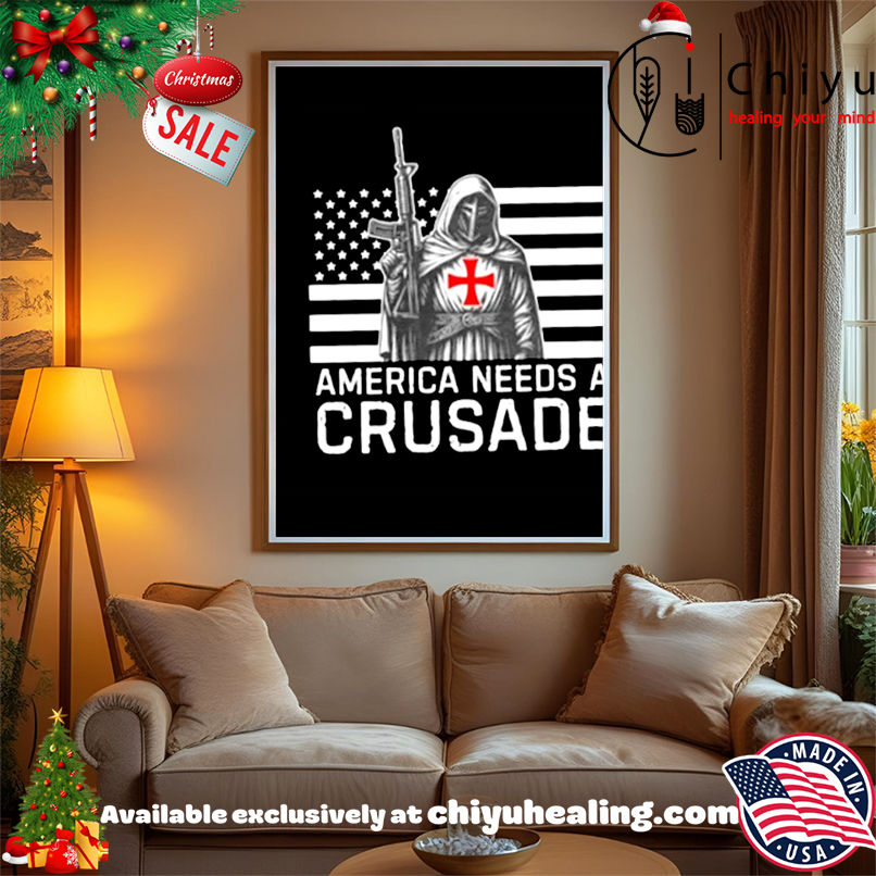 American needs a crusade shirt, Hoodie, Sweatshirt, Poster Canvas, Mug, Ornaments