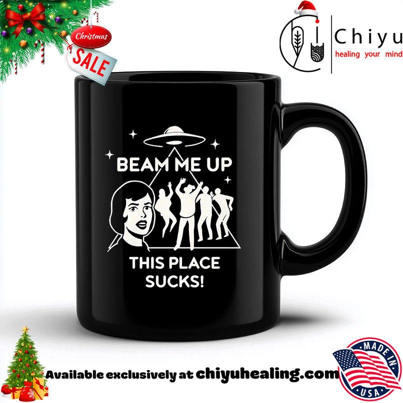 Beam me up this place sucks UFO shirt, Hoodie, Sweatshirt, Poster Canvas, Mug, Ornaments