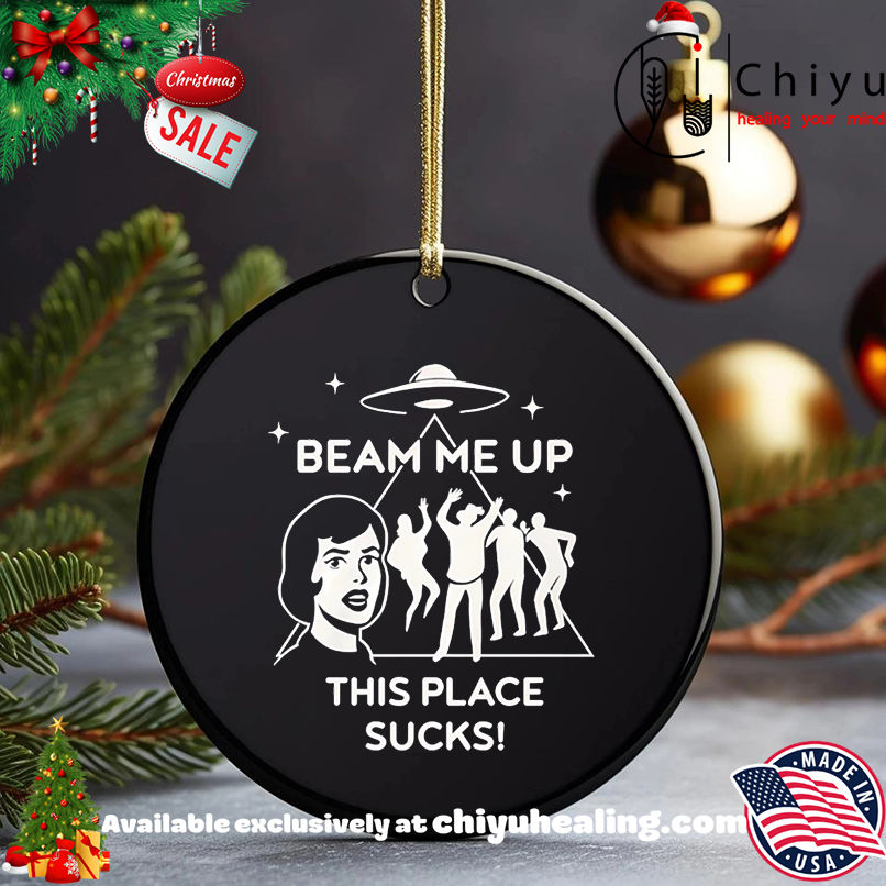 Beam me up this place sucks UFO shirt, Hoodie, Sweatshirt, Poster Canvas, Mug, Ornaments