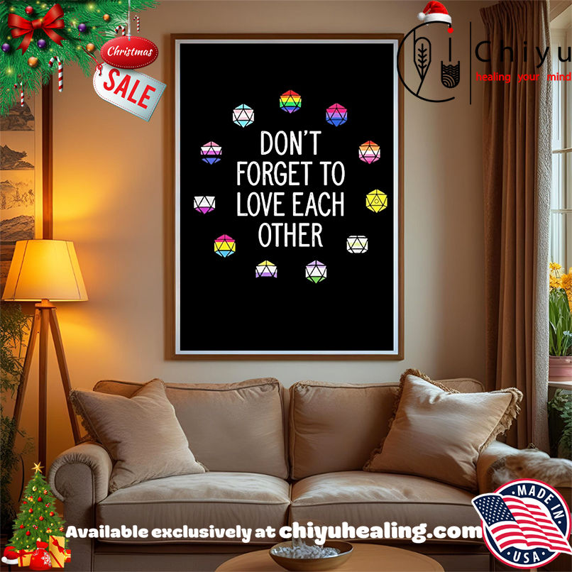 Don't forget to love each other shirt, Hoodie, Sweatshirt, Poster Canvas, Mug, Ornaments