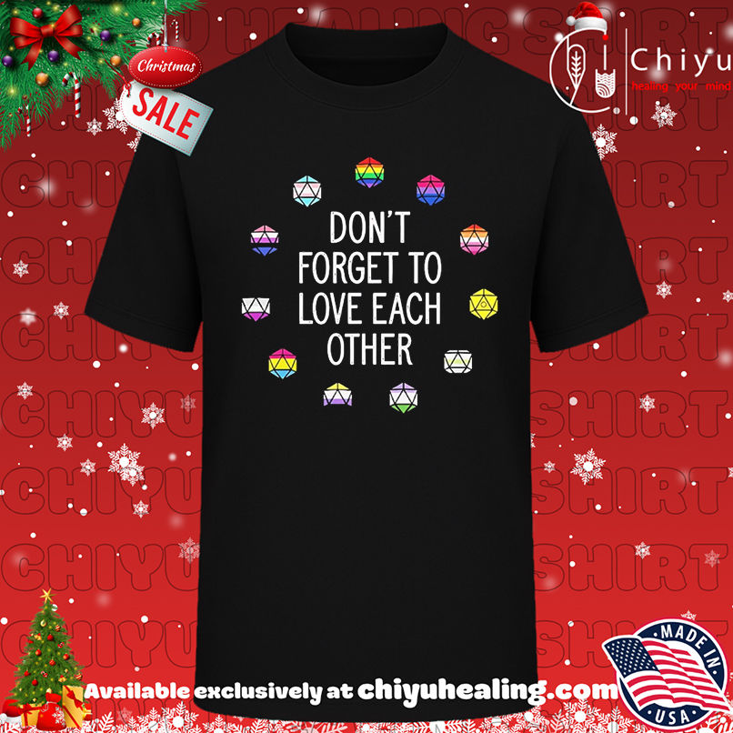 Don't forget to love each other shirt, Hoodie, Sweatshirt, Poster Canvas, Mug, Ornaments