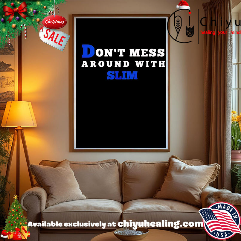 Don't mess around with slim shirt, Hoodie, Sweatshirt, Poster Canvas, Mug, Ornaments