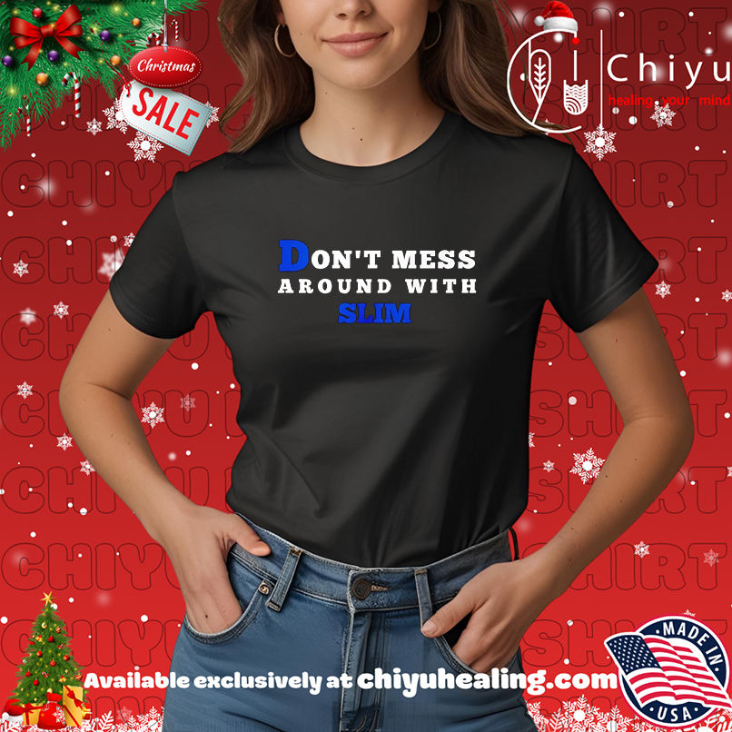 Don't mess around with slim shirt, Hoodie, Sweatshirt, Poster Canvas, Mug, Ornaments