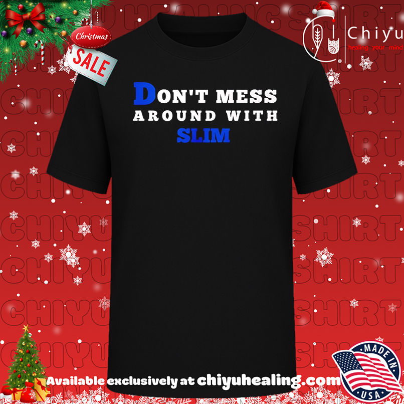 Don't mess around with slim shirt, Hoodie, Sweatshirt, Poster Canvas, Mug, Ornaments