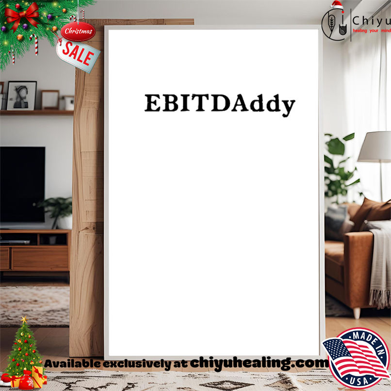 EBITDAddy Text shirt, Hoodie, Sweatshirt, Poster Canvas, Mug, Ornaments