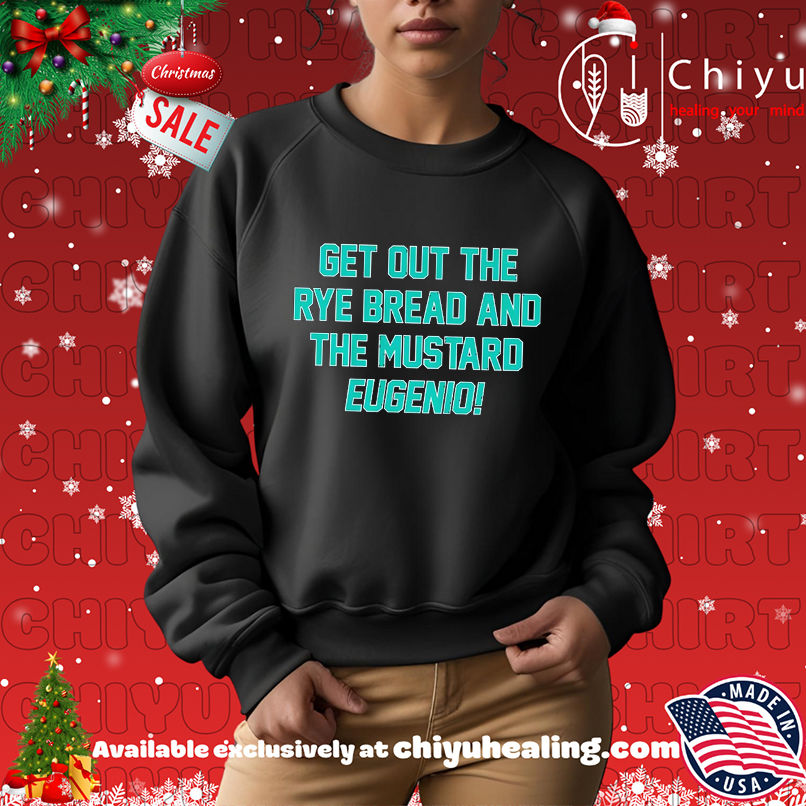 Eugenio Suarez Get Out The Rye Bread And The Mustard shirt Eugenio Suarez Get Out The Rye Bread And The Mustard shirt