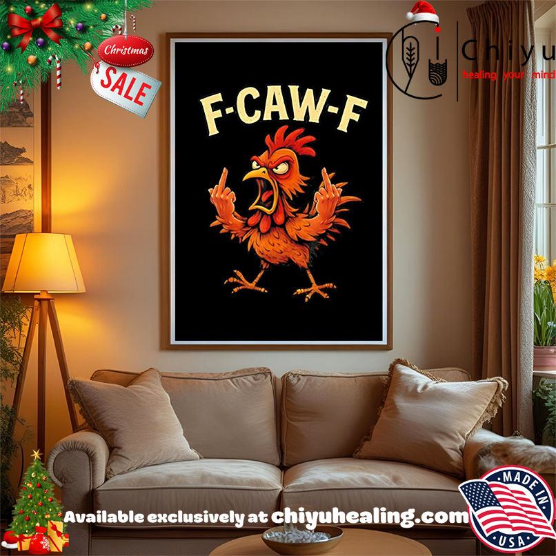 F-caw-f rooster meme shirt, Hoodie, Sweatshirt, Poster Canvas, Mug, Ornaments