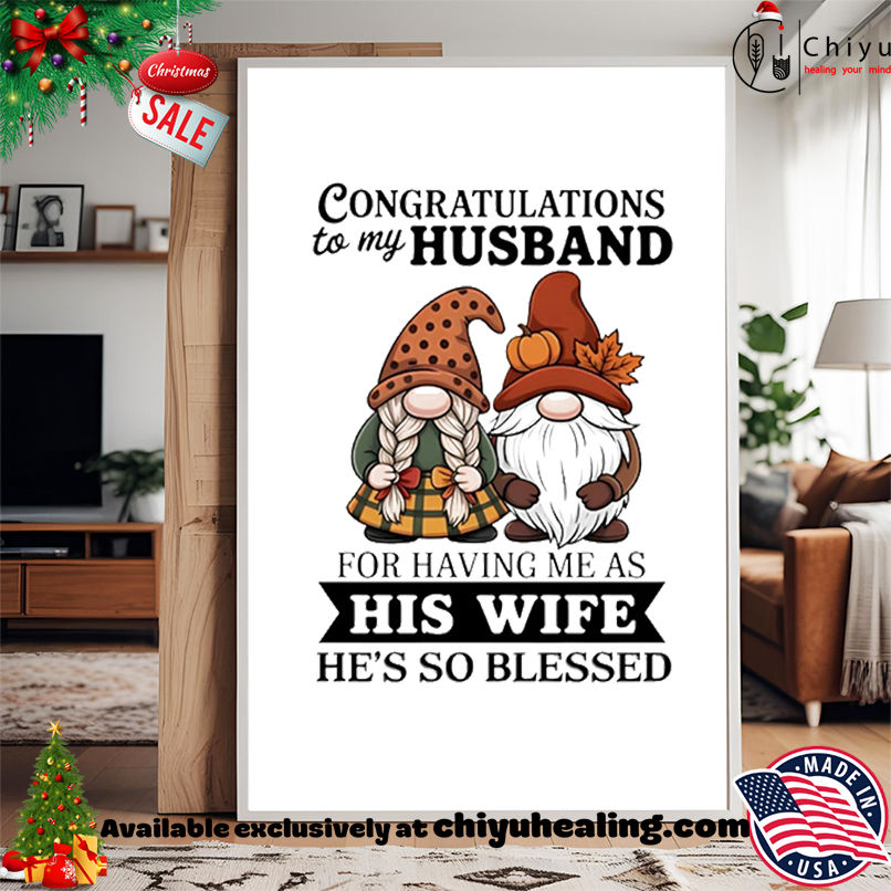 Gnome congratulations to my husband for having me as his wife he's so blessed shirt, Hoodie, Sweatshirt, Poster Canvas, Mug, Ornaments