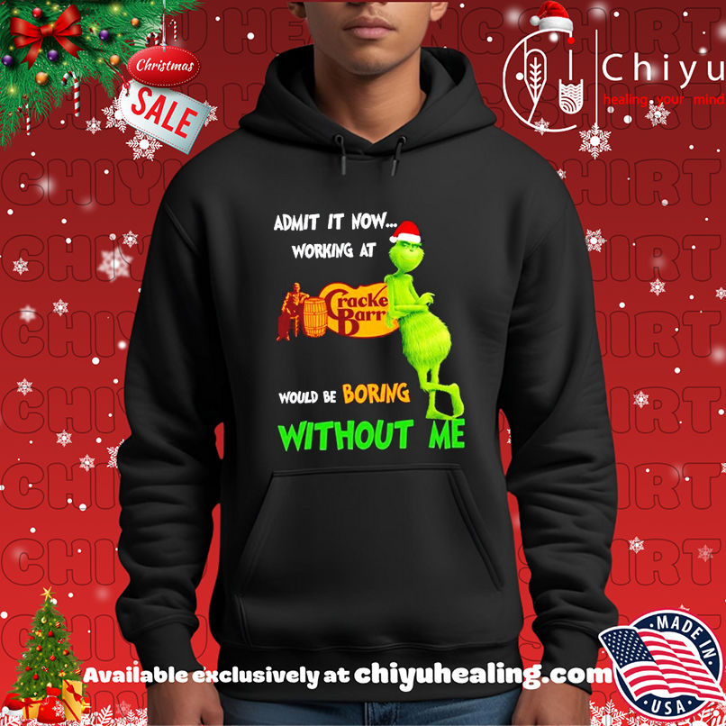 Grinch Santa admit it now working at Cracker Barrel would be boring without me shirt Grinch Santa admit it now working at Cracker Barrel would be boring without me shirt
