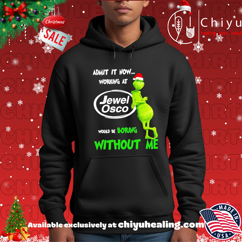 Grinch Santa admit it now working at Jewel Osco logo would be boring without me shirt Grinch Santa admit it now working at Jewel Osco logo would be boring without me shirt