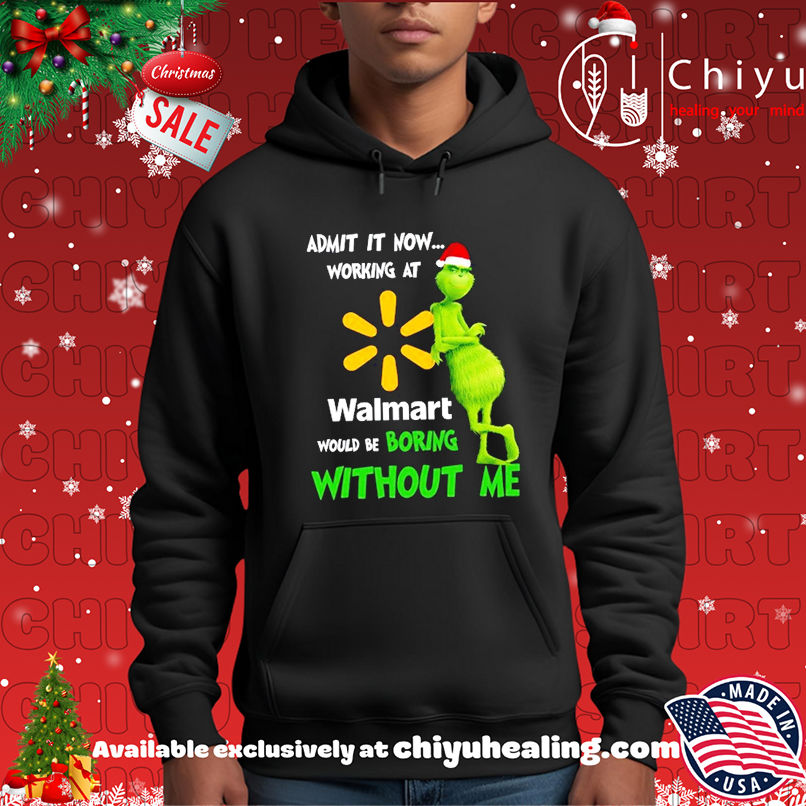 Grinch Santa admit it now working at Walmart logo would be boring without me shirt Grinch Santa admit it now working at Walmart logo would be boring without me shirt