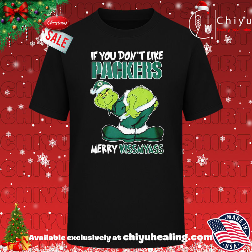 Grinch if you don't like Green Bay Packers Merry Kissmyass shirt, Hoodie, Sweatshirt, Poster Canvas, Mug, Ornaments