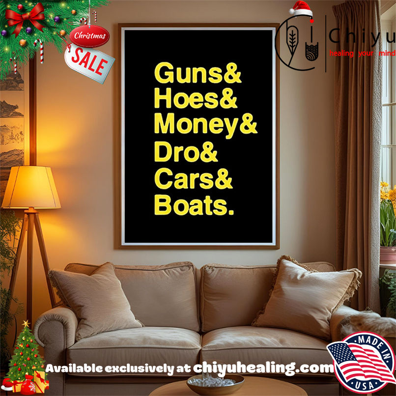 Guns hoes money dro cars boats shirt, Hoodie, Sweatshirt, Poster Canvas, Mug, Ornaments