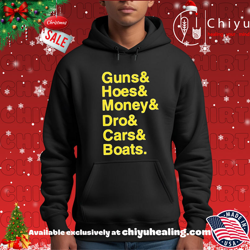 Guns hoes money dro cars boats shirt Guns hoes money dro cars boats shirt