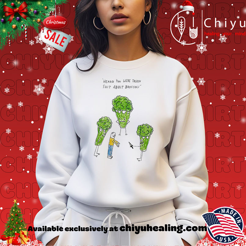 Heard you were talking shit about broccoli art shirt Heard you were talking shit about broccoli art shirt