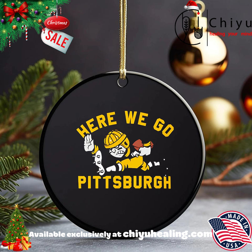 Here We Go Pittsburgh Steelers shirt, Hoodie, Sweatshirt, Poster Canvas, Mug, Ornaments