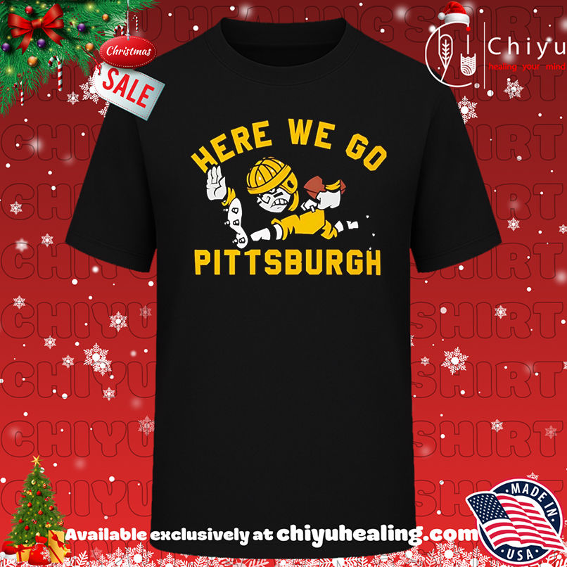Here We Go Pittsburgh Steelers shirt, Hoodie, Sweatshirt, Poster Canvas, Mug, Ornaments