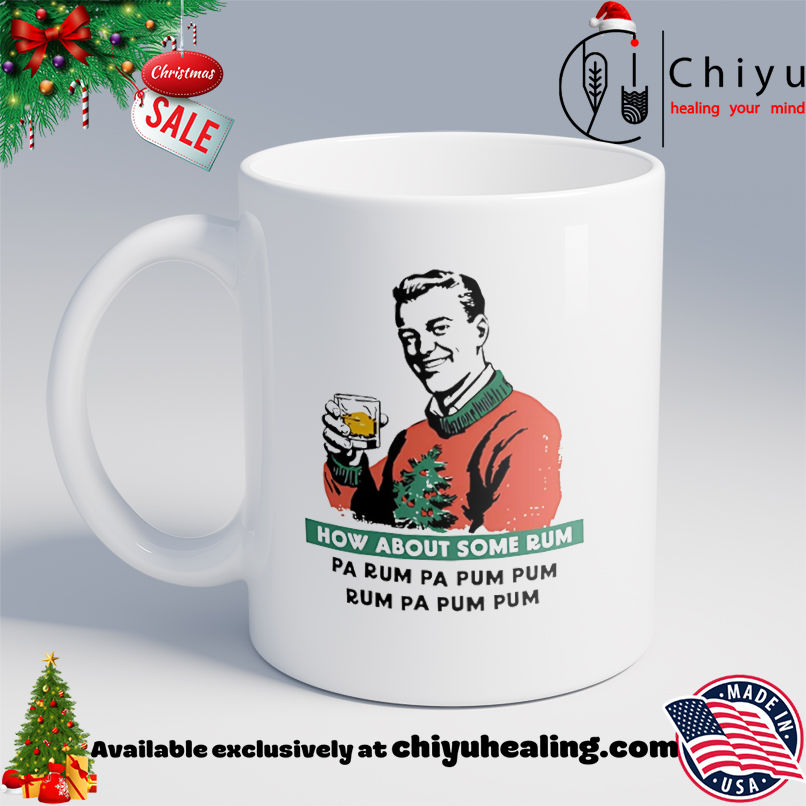 How About Some Rum Pa Rum Pa Pum Pum shirt, Hoodie, Sweatshirt, Poster Canvas, Mug, Ornaments