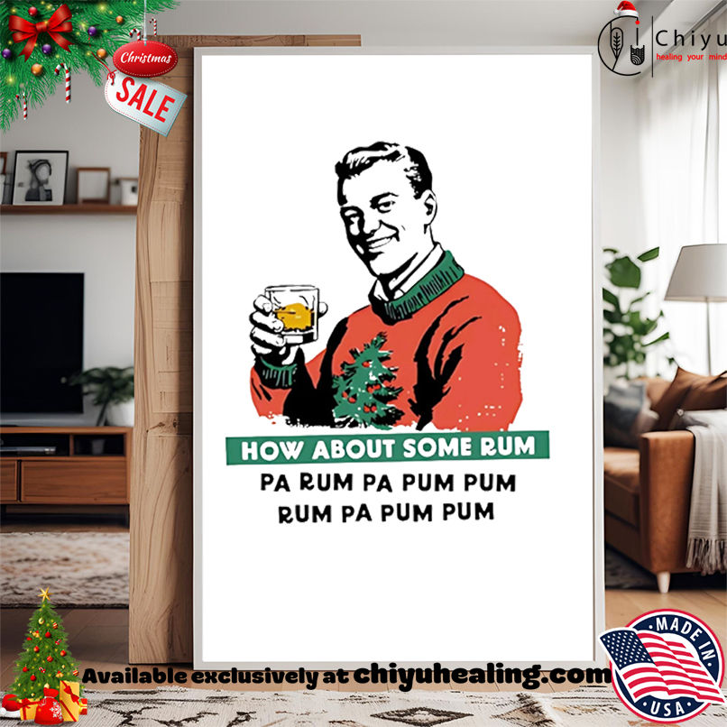 How About Some Rum Pa Rum Pa Pum Pum shirt, Hoodie, Sweatshirt, Poster Canvas, Mug, Ornaments