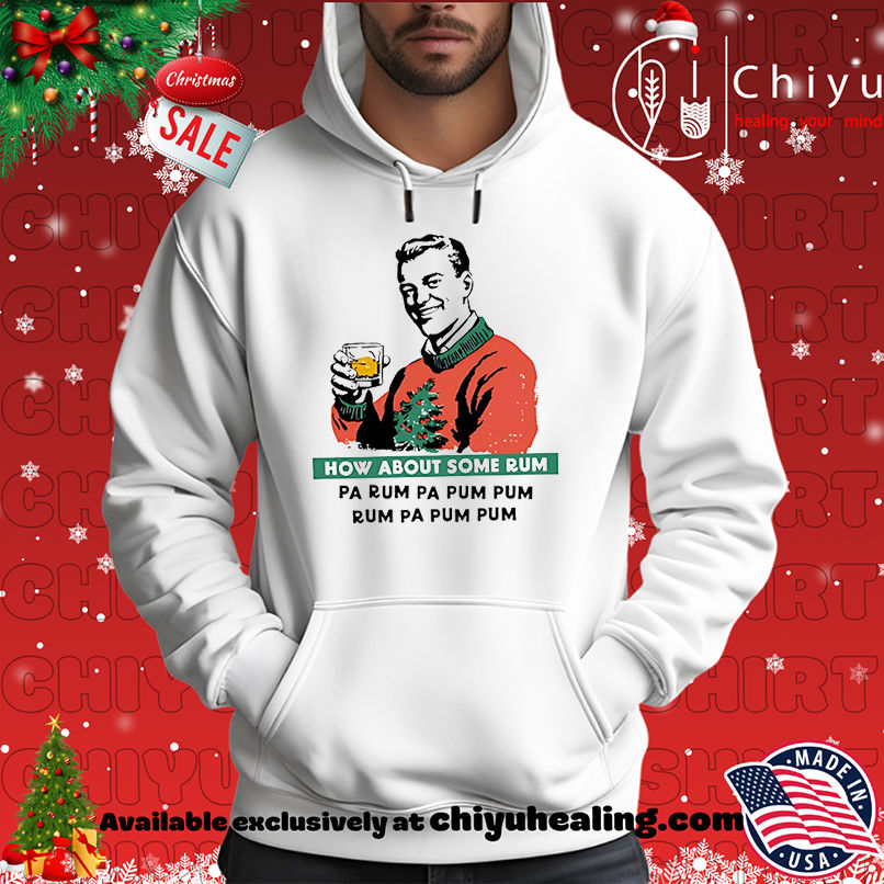 How About Some Rum Pa Rum Pa Pum Pum shirt How About Some Rum Pa Rum Pa Pum Pum shirt