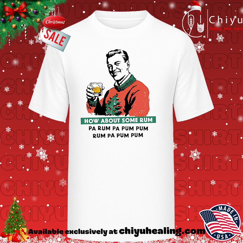 How About Some Rum Pa Rum Pa Pum Pum shirt, Hoodie, Sweatshirt, Poster Canvas, Mug, Ornaments