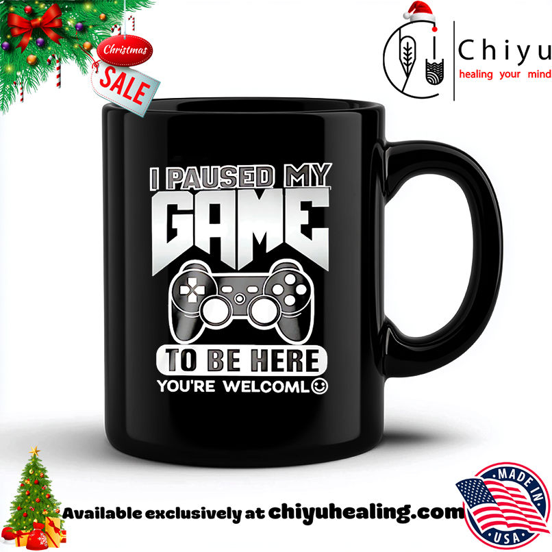I paused my game to be here you're welcome shirt, Hoodie, Sweatshirt, Poster Canvas, Mug, Ornaments