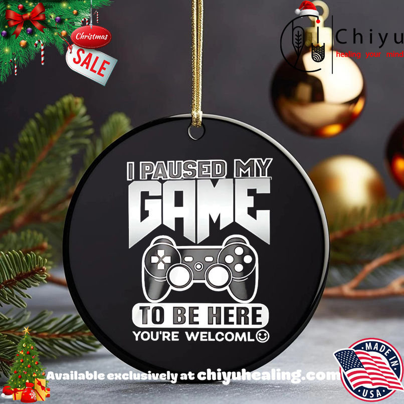 I paused my game to be here you're welcome shirt, Hoodie, Sweatshirt, Poster Canvas, Mug, Ornaments