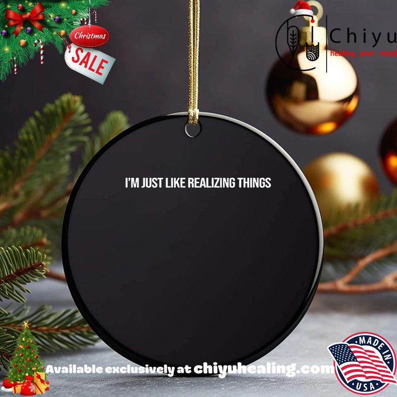 I'm just like realizing things shirt, Hoodie, Sweatshirt, Poster Canvas, Mug, Ornaments