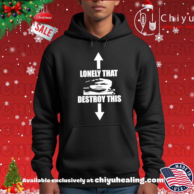 Lonely That Destroy This Shirt Lonely That Destroy This Shirt