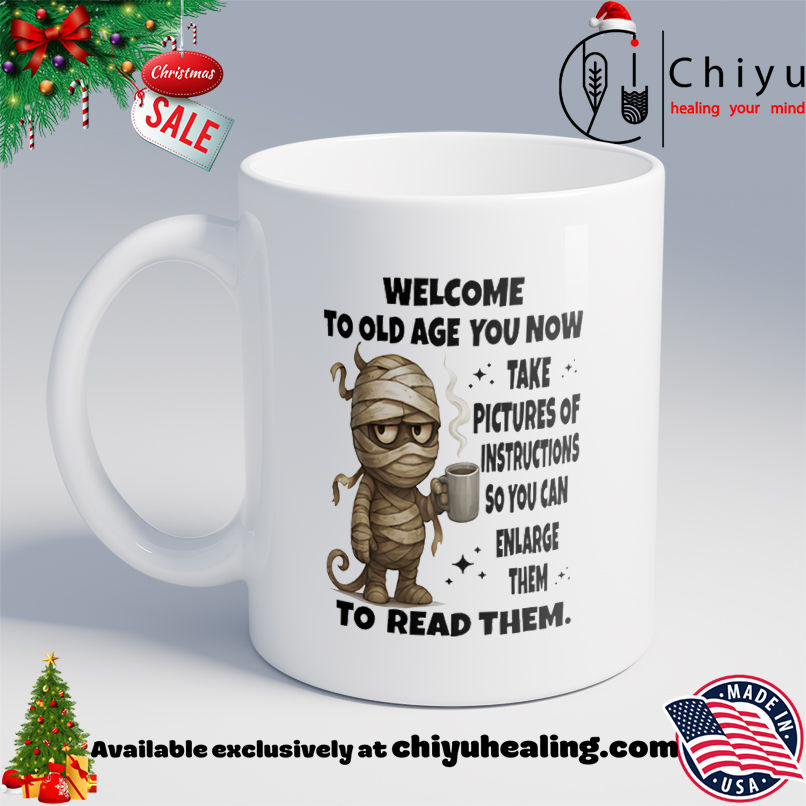 Mummy Welcome To Old Age You Now Take Pictures Of Instructions shirt, Hoodie, Sweatshirt, Poster Canvas, Mug, Ornaments