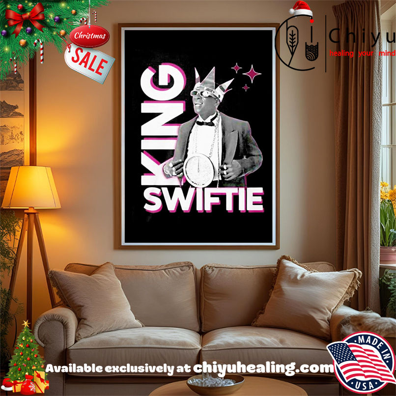 No King but King Swiftie shirt, Hoodie, Sweatshirt, Poster Canvas, Mug, Ornaments