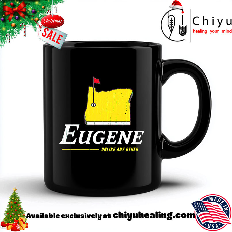 Oregon Ducks Eugene Unlike Any Other shirt, Hoodie, Sweatshirt, Poster Canvas, Mug, Ornaments