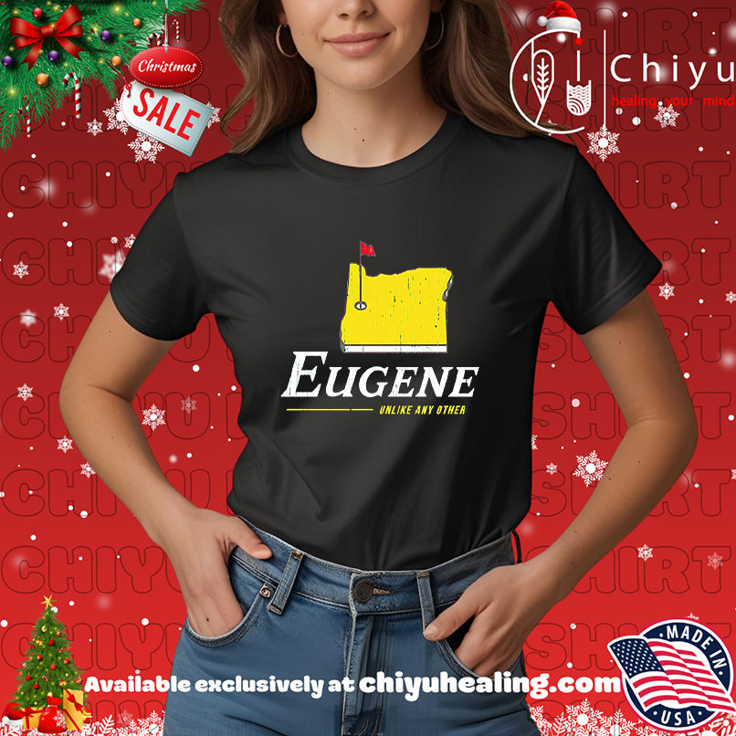 Oregon Ducks Eugene Unlike Any Other shirt, Hoodie, Sweatshirt, Poster Canvas, Mug, Ornaments