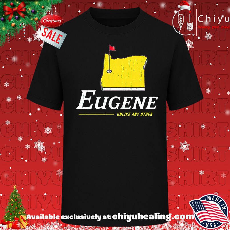 Oregon Ducks Eugene Unlike Any Other shirt, Hoodie, Sweatshirt, Poster Canvas, Mug, Ornaments