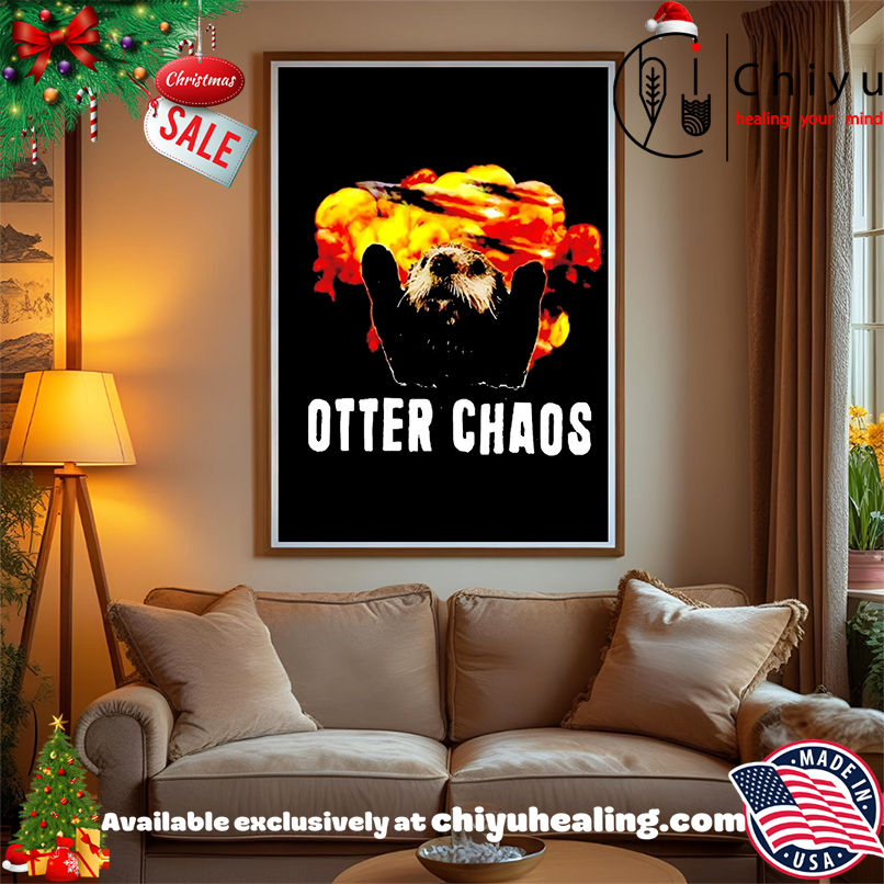 Otter Chaos Meme shirt, Hoodie, Sweatshirt, Poster Canvas, Mug, Ornaments