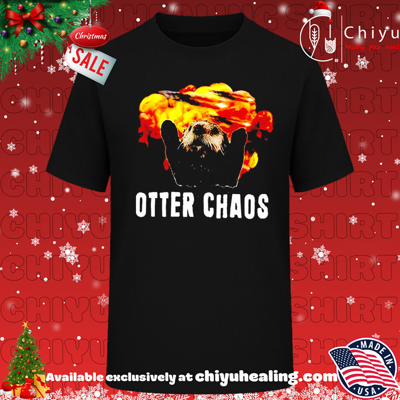 Otter Chaos Meme shirt, Hoodie, Sweatshirt, Poster Canvas, Mug, Ornaments