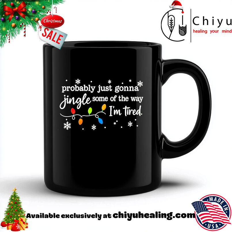 Probably just gonna jingle some of the way I'm tired Christmas shirt, Hoodie, Sweatshirt, Poster Canvas, Mug, Ornaments