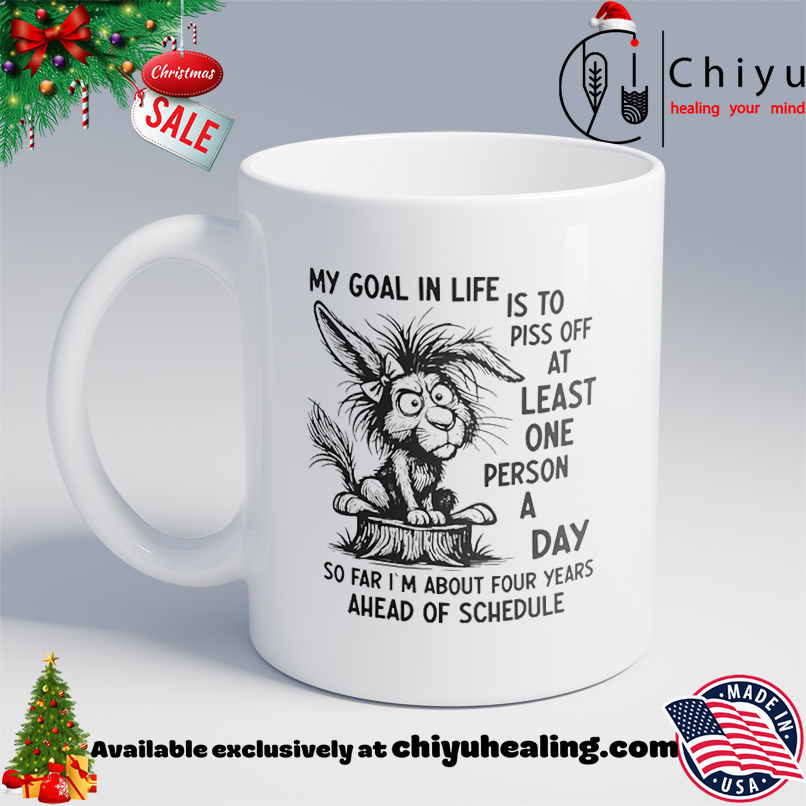 Rabbit My Goal in Life Is to Piss Off at Least One Person a Day shirt, Hoodie, Sweatshirt, Poster Canvas, Mug, Ornaments