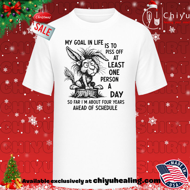 Rabbit My Goal in Life Is to Piss Off at Least One Person a Day shirt, Hoodie, Sweatshirt, Poster Canvas, Mug, Ornaments