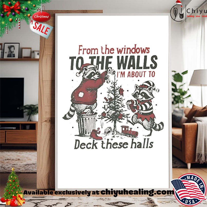 Raccoon from the windows to the walls I'm about to deck these halls Christmas vintage shirt, Hoodie, Sweatshirt, Poster Canvas, Mug, Ornaments