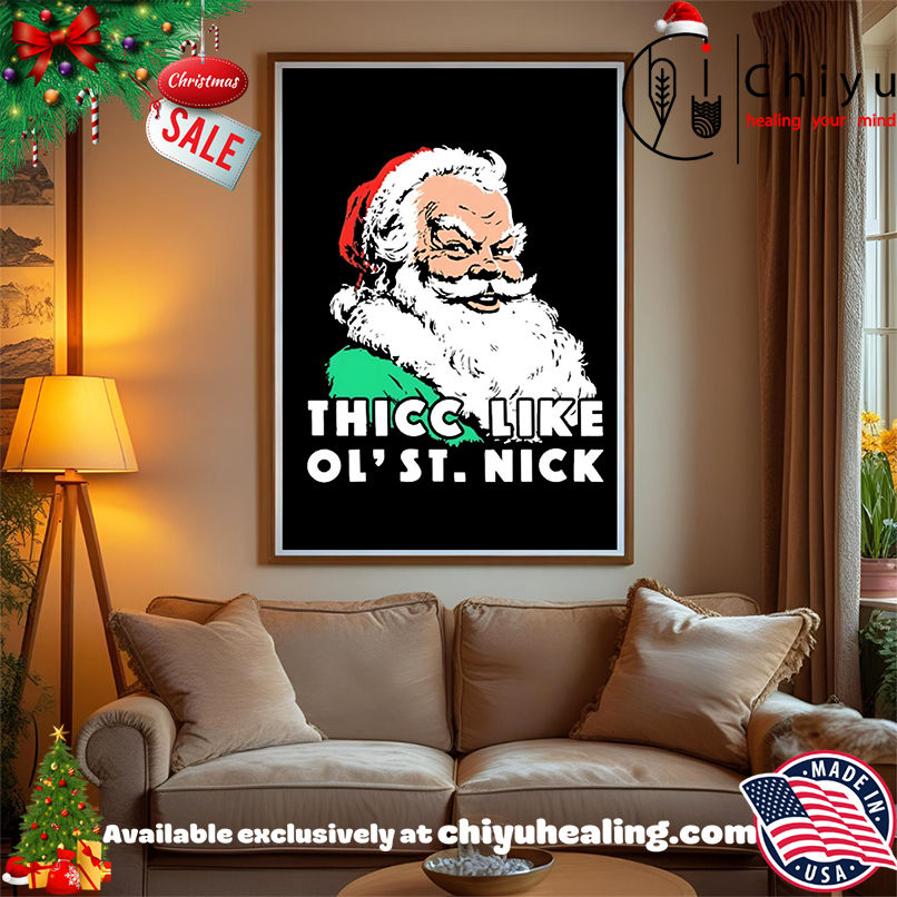 Santa Claus Thicc Like Ol' Saint Nick Christmas shirt, Hoodie, Sweatshirt, Poster Canvas, Mug, Ornaments