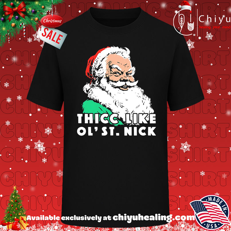 Santa Claus Thicc Like Ol' Saint Nick Christmas shirt, Hoodie, Sweatshirt, Poster Canvas, Mug, Ornaments