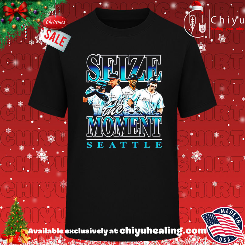 Seattle Mariners Seize The Moment shirt, Hoodie, Sweatshirt, Poster Canvas, Mug, Ornaments